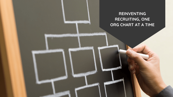 Reinventing Recruiting, One Org Chart At A Time