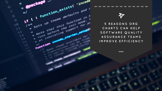 5 Reasons Org Charts Improve Software Quality Assurance Efficiency