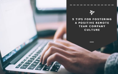 5 Tips for Fostering a Positive Remote Team Company Culture