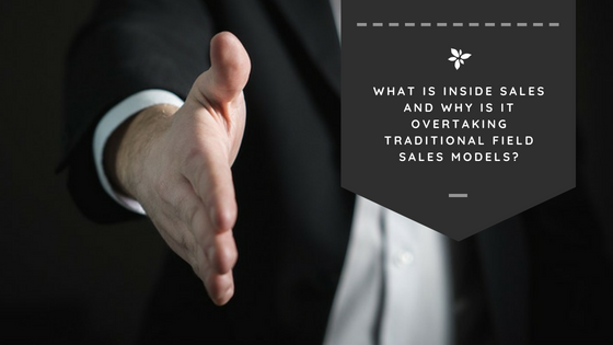 What is Inside Sales and Why Is It Overtaking Traditional Field Sales Models?