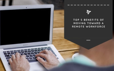 Top 5 Benefits of Moving Toward a Remote Workforce