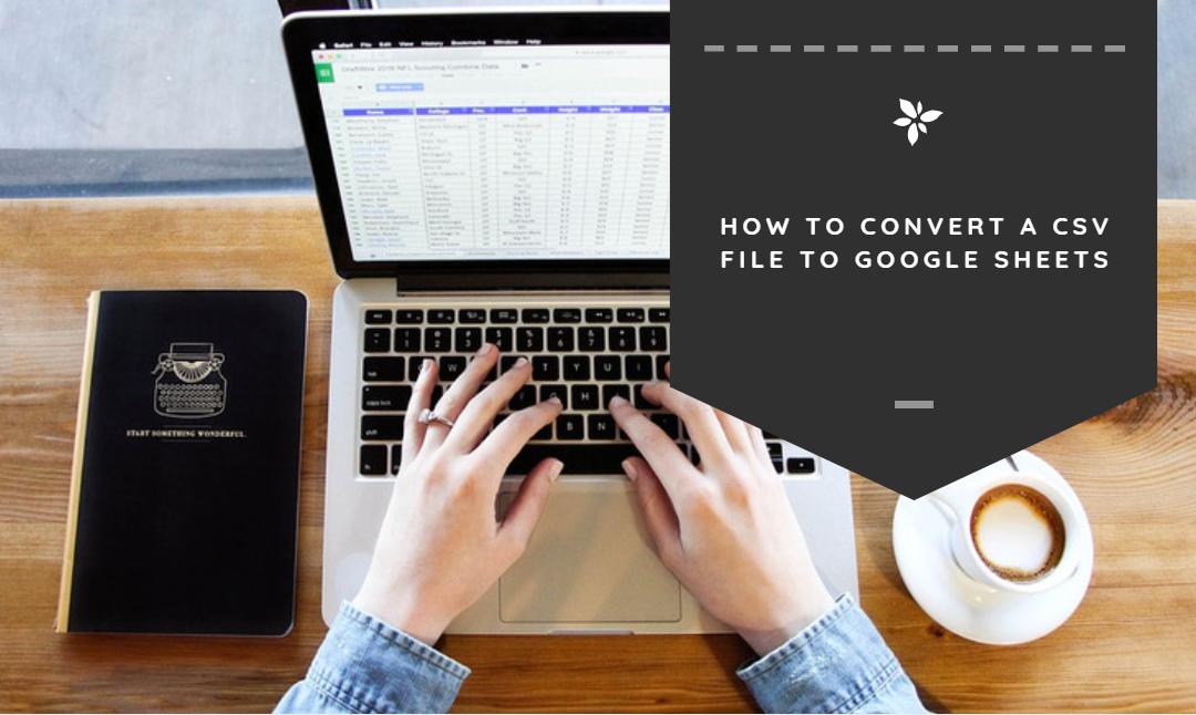 How to Convert a CSV File to Google Sheets