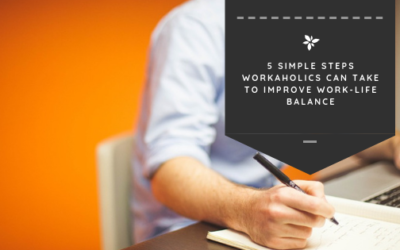 5 Simple Steps Workaholics Can Take to Improve Work-Life Balance