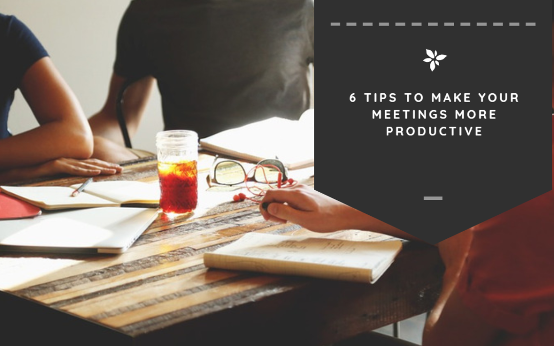 6 Tips to Make Your Meetings More Productive