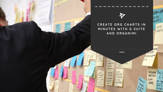 Create Org Charts In Minutes With G Suite and Organimi