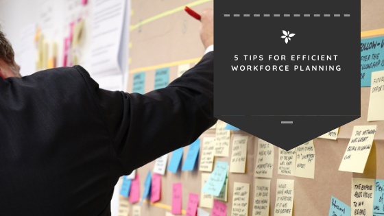5 Tips for Efficient Workforce Planning