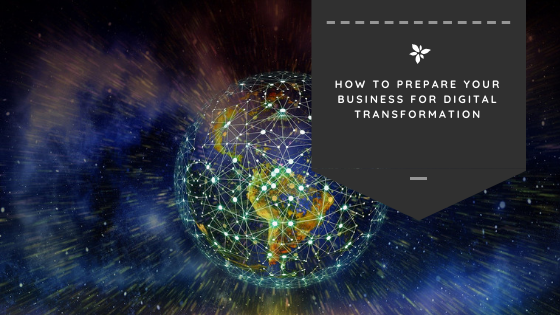 How to Prepare Your Business for Digital Transformation