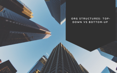 Org Structures – Top-Down vs Bottom-Up