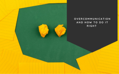 Overcommunication and How to Do It Right