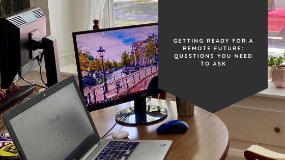 Getting Ready for a Remote Future: Questions You Need to Ask