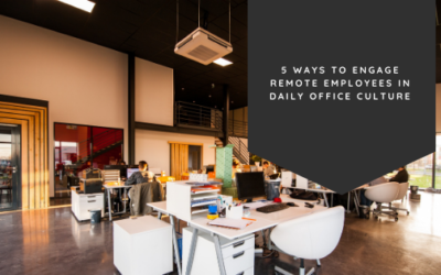 5 Ways to Engage Remote Employees in Daily Office Culture